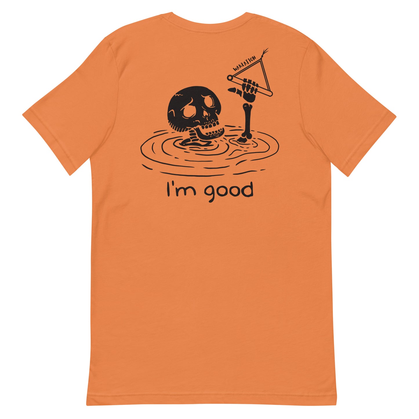 WAKEATION "i'm good" Unisex-T-Shirt