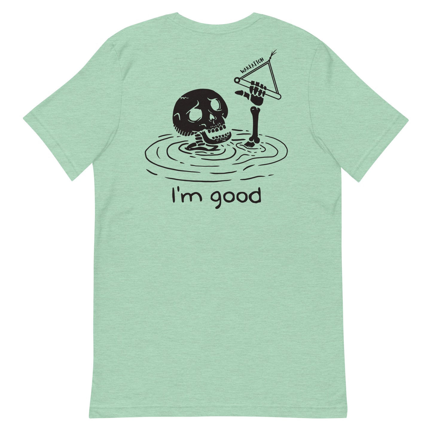 WAKEATION "i'm good" Unisex-T-Shirt