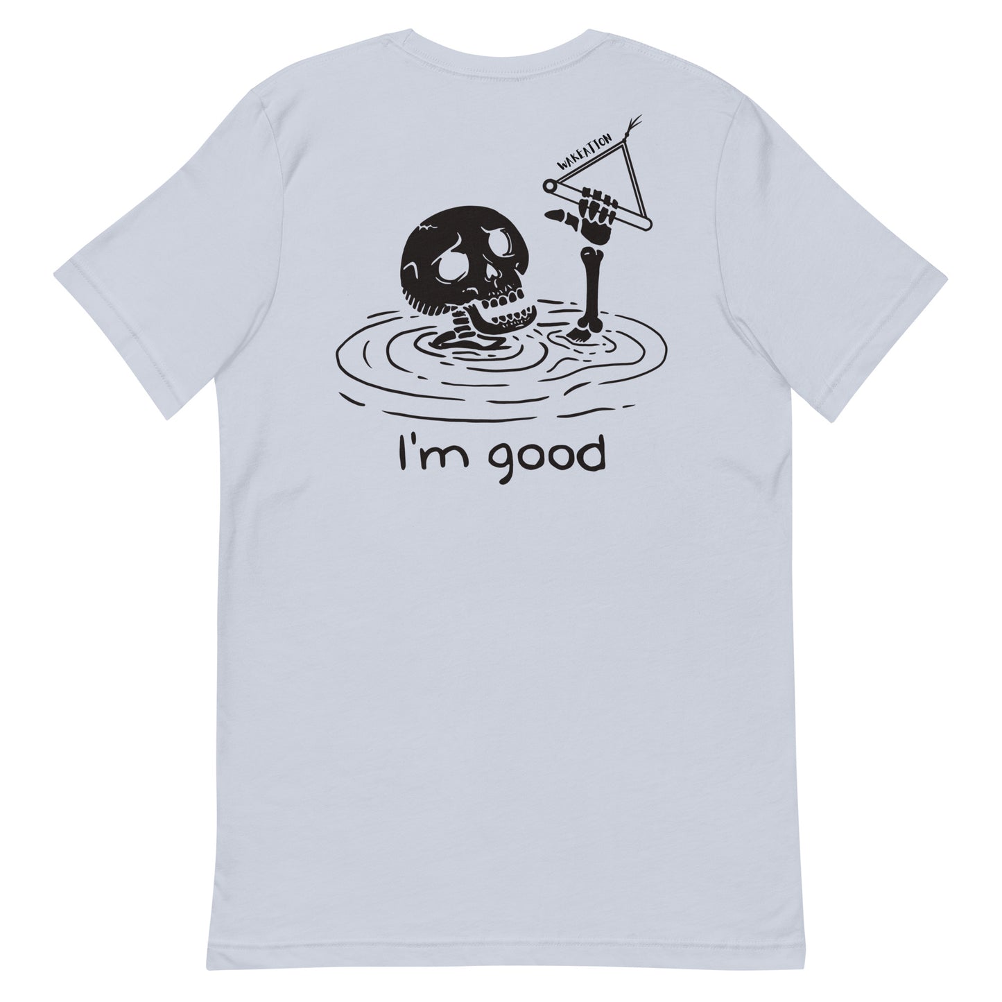 WAKEATION "i'm good" Unisex-T-Shirt