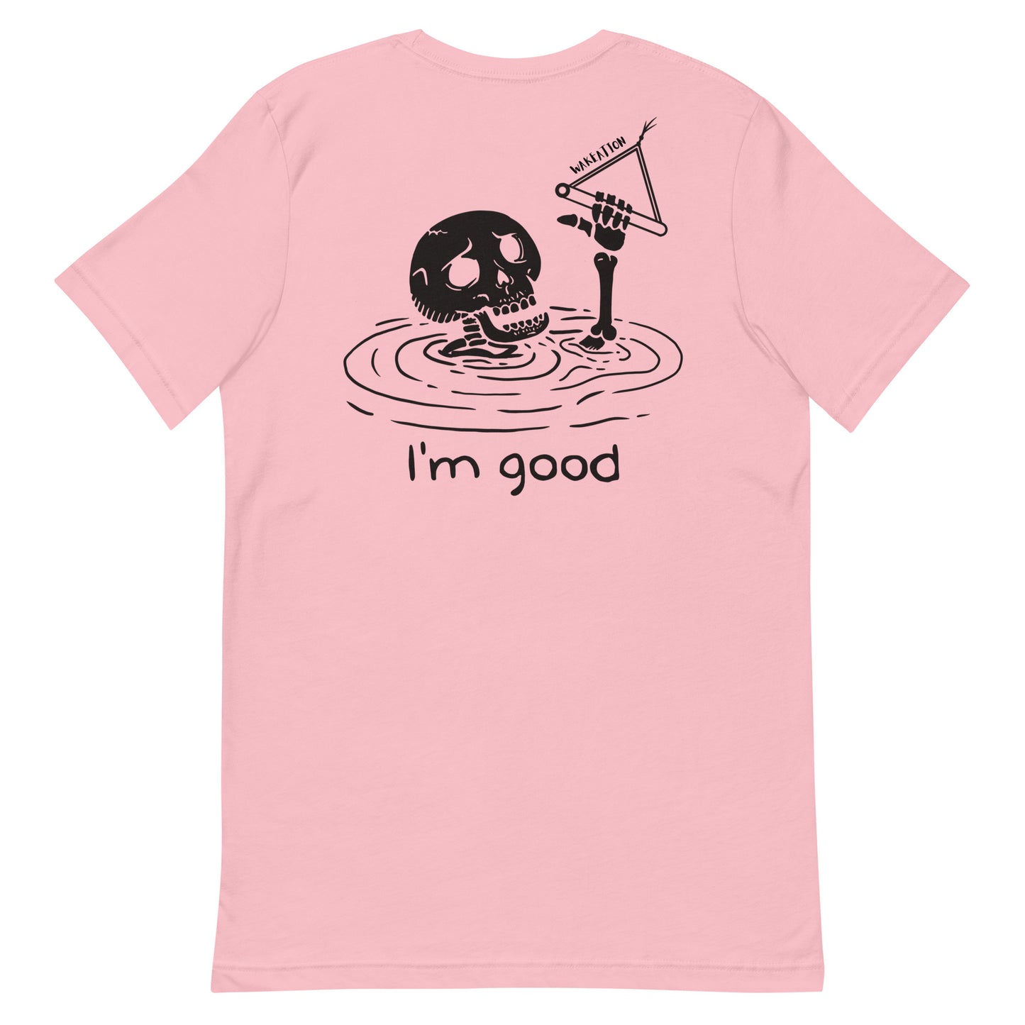WAKEATION "i'm good" Unisex-T-Shirt